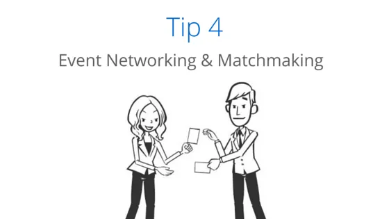 Tip 4: Event networking and matchmaking